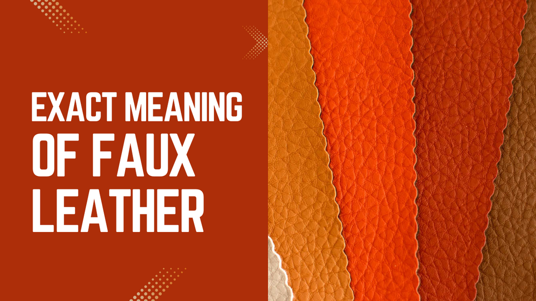 What Is Faux Leather? The Exact Meaning of Faux Leather