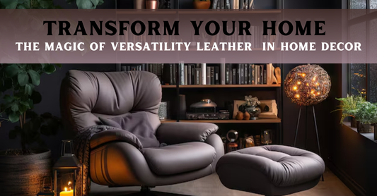 Transform Your Home-The Magic of Versatility Leather  in Home Decor